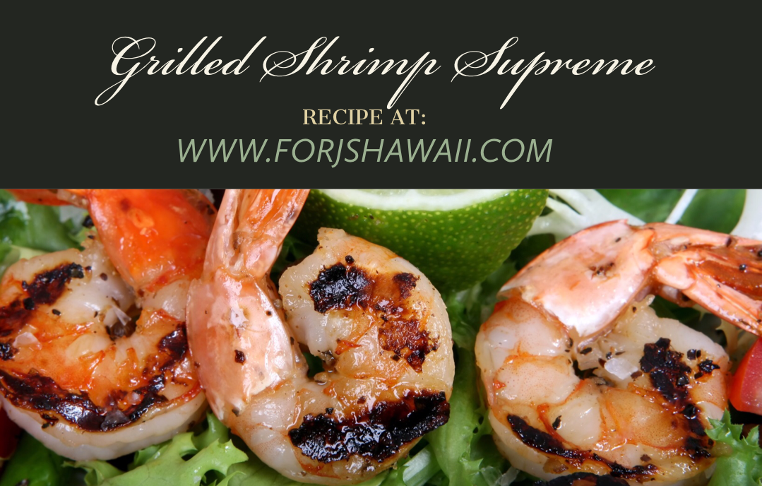 "For J's" Grilled Shrimp Supreme – For J's Hawaii Inc